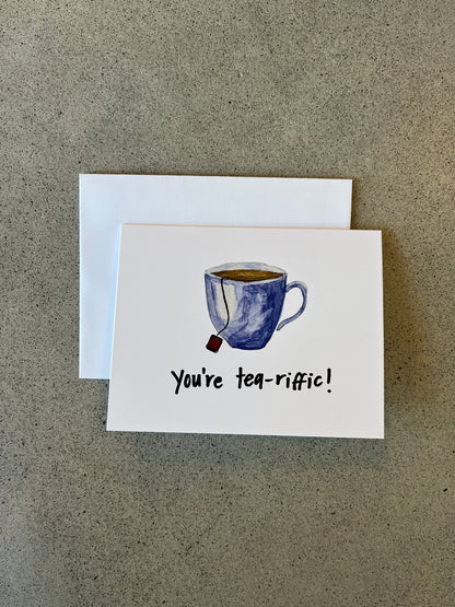 You're tea-riffic | Punny Dad Joke Greeting Card